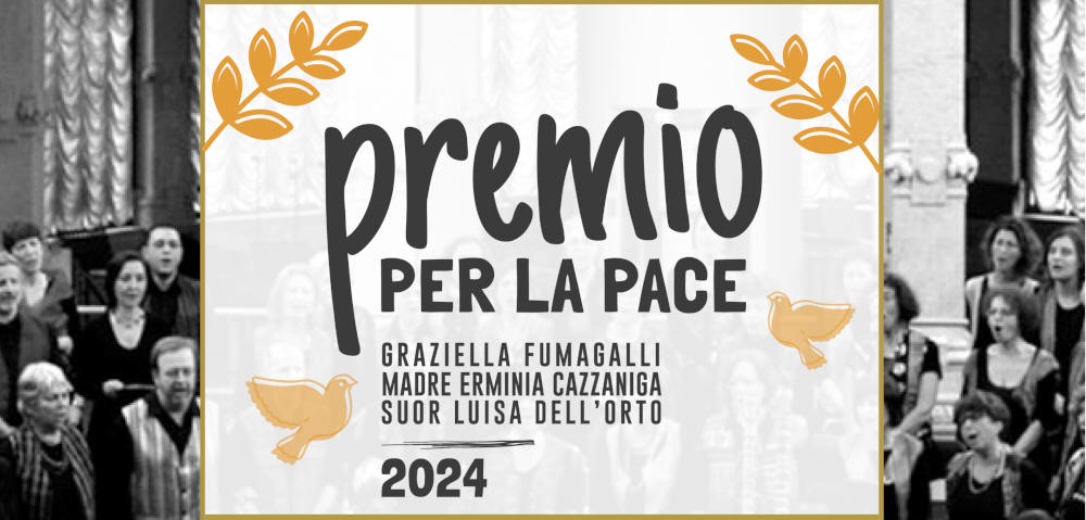 Premio per la pace Graziella Fumagalli, Madre Erminia Cazzaniga, Suor Luisa Dell’Orto edizione 2024